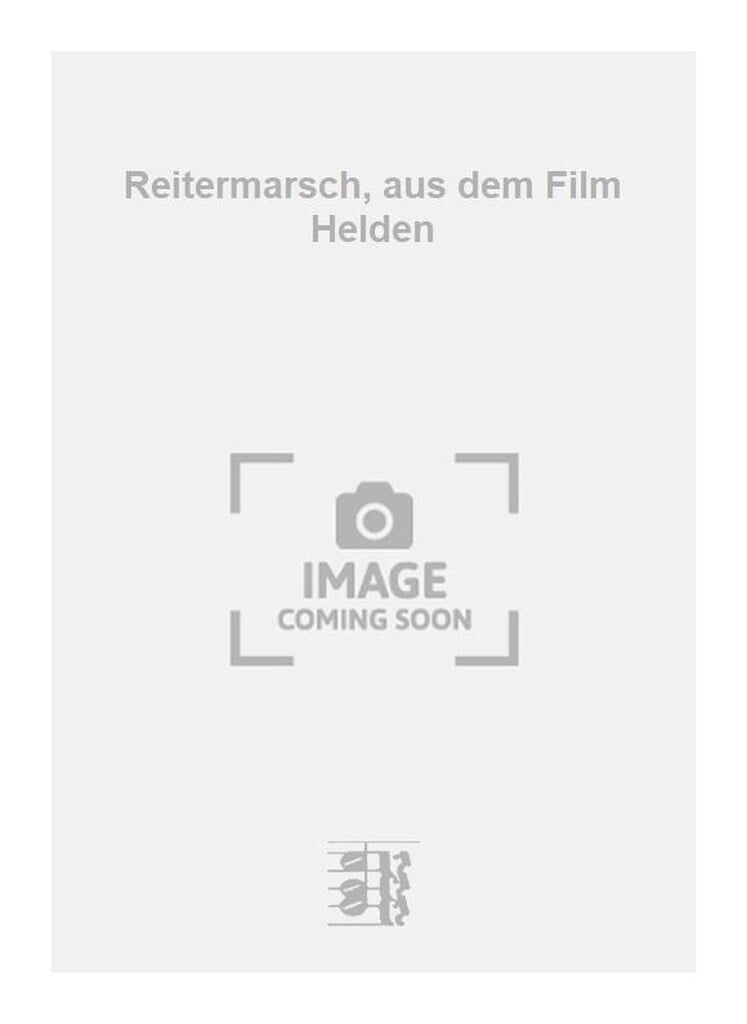 Reitermarsch, aus dem Film Helden